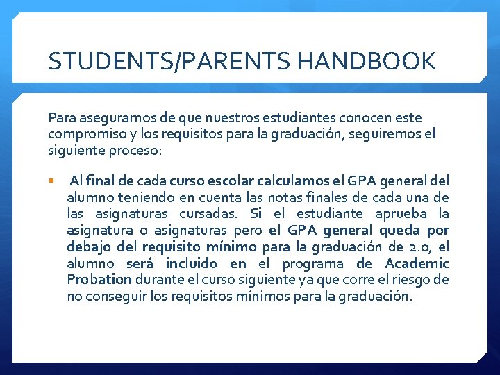 STUDENTS/PARENTS HANDBOOK Para asegurarnos de que nuestros estudiantes conocen este compromiso y los requisitos