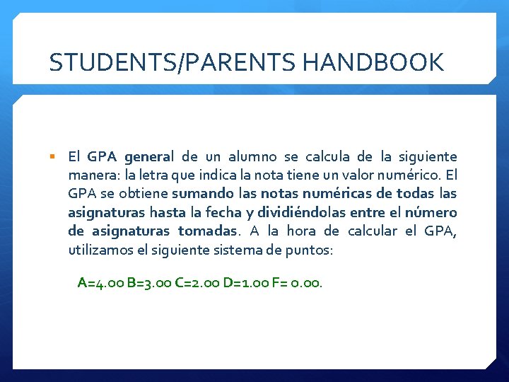 STUDENTS/PARENTS HANDBOOK § El GPA general de un alumno se calcula de la siguiente