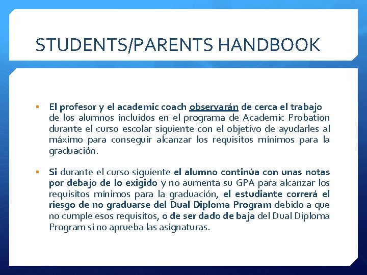 STUDENTS/PARENTS HANDBOOK § El profesor y el academic coach observarán de cerca el trabajo