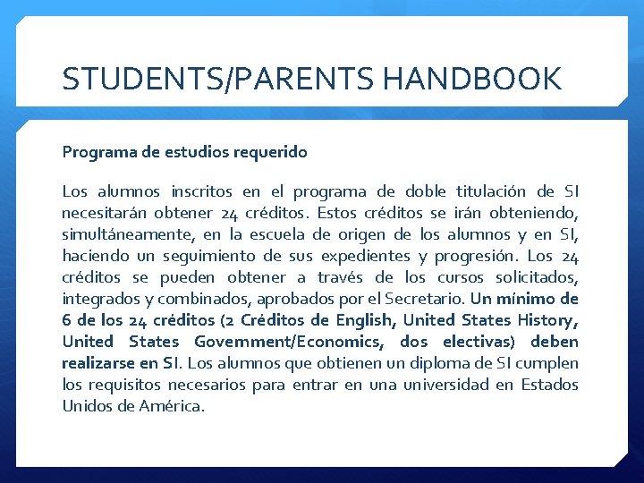 STUDENTS/PARENTS HANDBOOK Programa de estudios requerido Los alumnos inscritos en el programa de doble