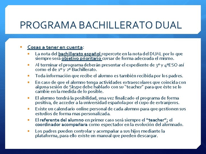 PROGRAMA BACHILLERATO DUAL § Cosas a tener en cuenta: § § § § La