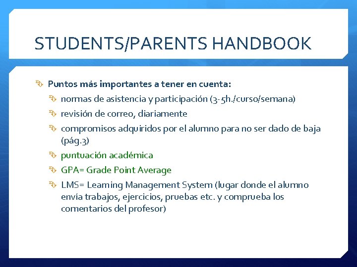 STUDENTS/PARENTS HANDBOOK Puntos más importantes a tener en cuenta: normas de asistencia y participación