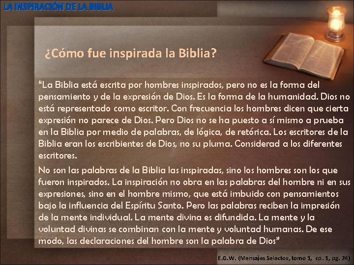 ¿Cómo fue inspirada la Biblia? “La Biblia está escrita por hombres inspirados, pero no