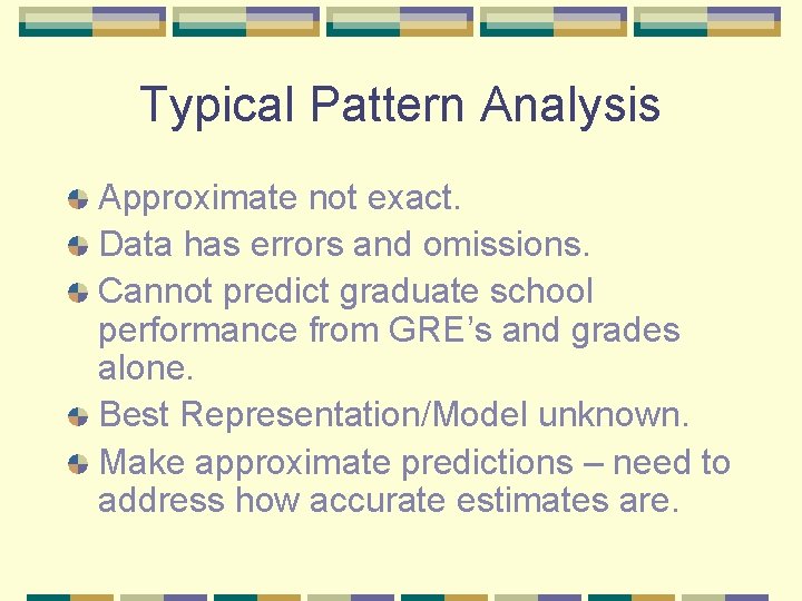 Typical Pattern Analysis Approximate not exact. Data has errors and omissions. Cannot predict graduate Typical Pattern Analysis Approximate not exact. Data has errors and omissions. Cannot predict graduate