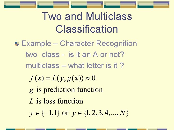 Two and Multiclass Classification Example – Character Recognition two class - is it an Two and Multiclass Classification Example – Character Recognition two class - is it an