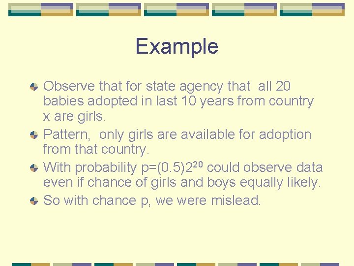 Example Observe that for state agency that all 20 babies adopted in last 10 Example Observe that for state agency that all 20 babies adopted in last 10