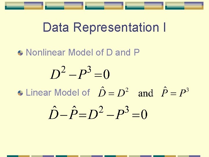 Data Representation I Nonlinear Model of D and P Linear Model of Data Representation I Nonlinear Model of D and P Linear Model of