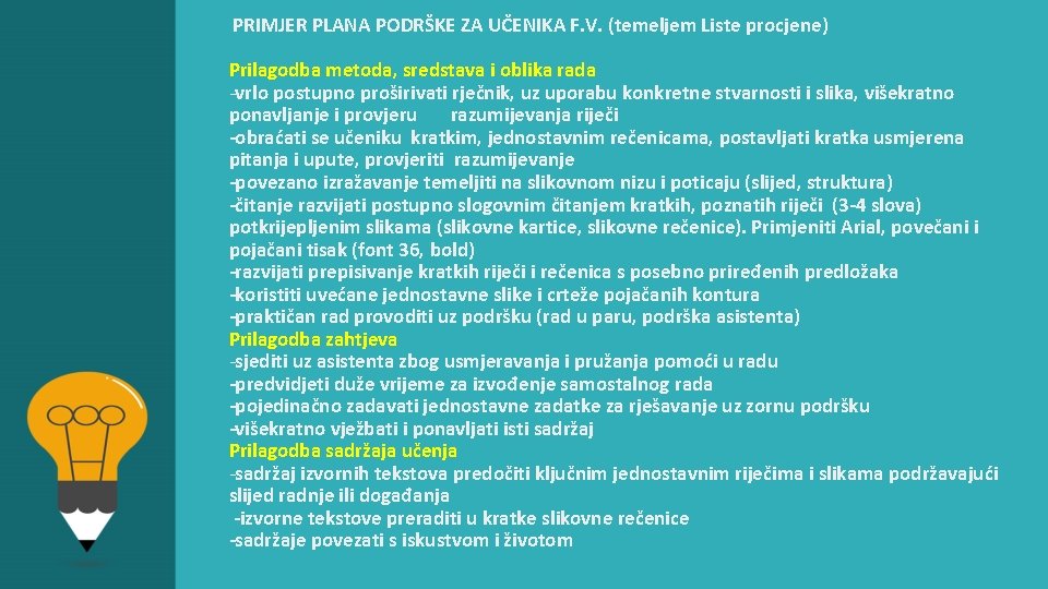  PRIMJER PLANA PODRŠKE ZA UČENIKA F. V. (temeljem Liste procjene) Prilagodba metoda, sredstava