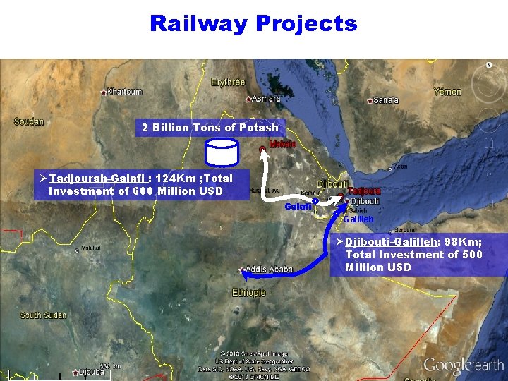 Railway Projects 2 Billion Tons of Potash Ø Tadjourah-Galafi : 124 Km ; Total