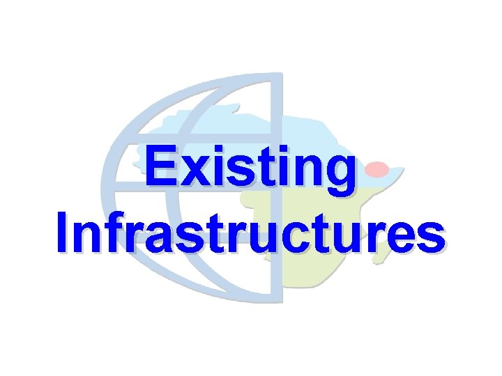 Existing Infrastructures 