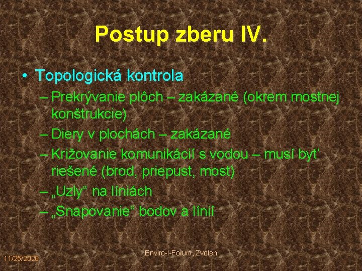 Postup zberu IV. • Topologická kontrola – Prekrývanie plôch – zakázané (okrem mostnej konštrukcie)