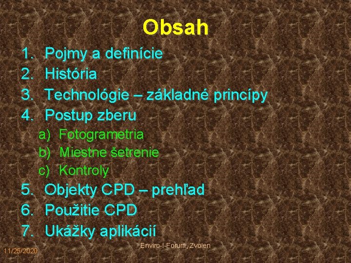 Obsah 1. 2. 3. 4. Pojmy a definície História Technológie – základné princípy Postup