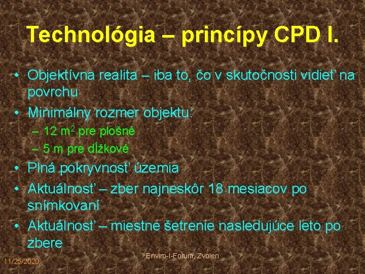 Technológia – princípy CPD I. • Objektívna realita – iba to, čo v skutočnosti