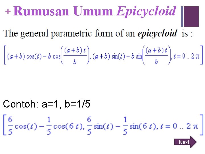 + Rumusan Umum Epicycloid Contoh: a=1, b=1/5 Next 