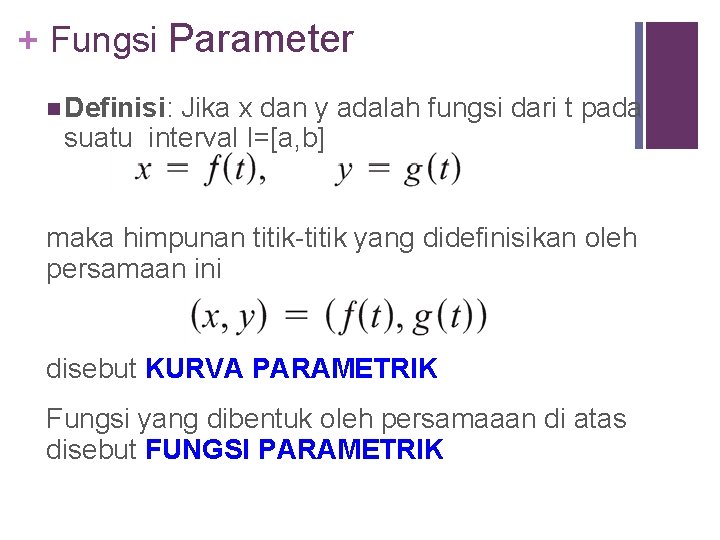 + Fungsi Parameter n Definisi: Jika x dan y adalah fungsi dari t pada