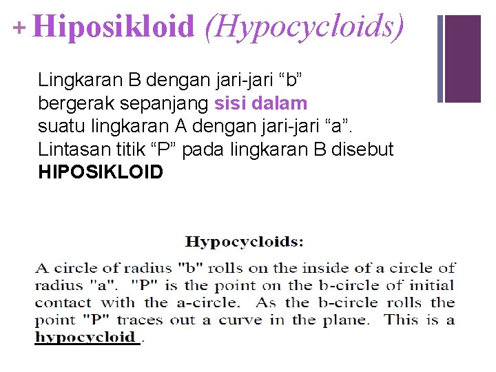 + Hiposikloid (Hypocycloids) Lingkaran B dengan jari-jari “b” bergerak sepanjang sisi dalam suatu lingkaran