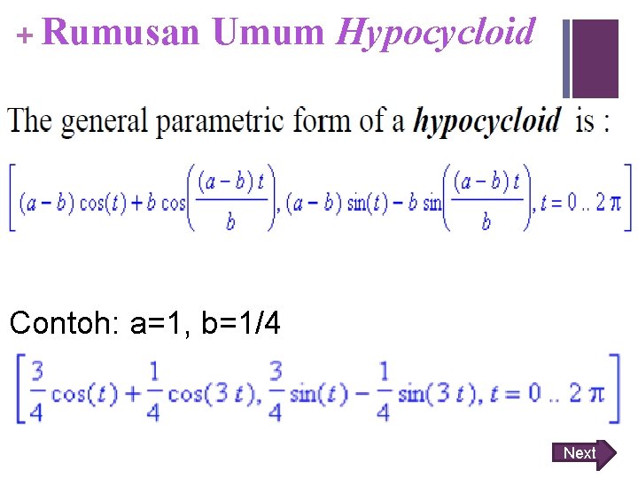 + Rumusan Umum Hypocycloid Contoh: a=1, b=1/4 Next 