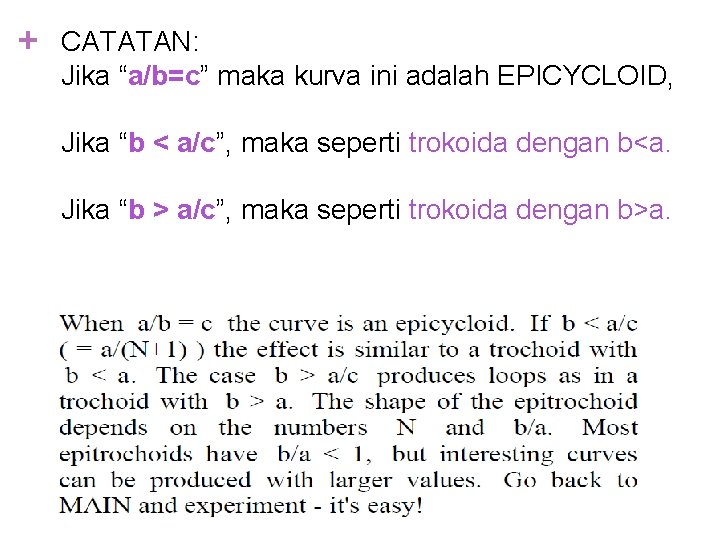 + CATATAN: Jika “a/b=c” maka kurva ini adalah EPICYCLOID, Jika “b < a/c”, maka
