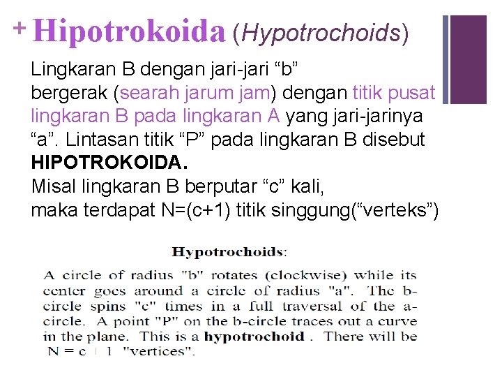 + Hipotrokoida (Hypotrochoids) Lingkaran B dengan jari-jari “b” bergerak (searah jarum jam) dengan titik