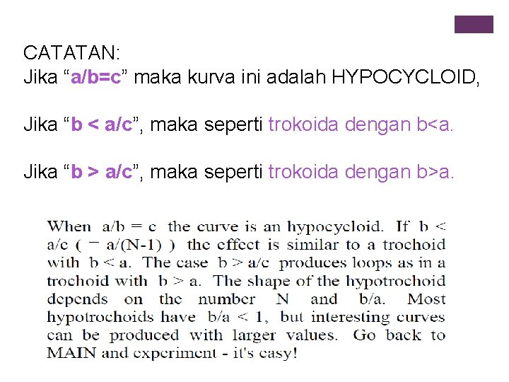 CATATAN: Jika “a/b=c” maka kurva ini adalah HYPOCYCLOID, Jika “b < a/c”, maka seperti