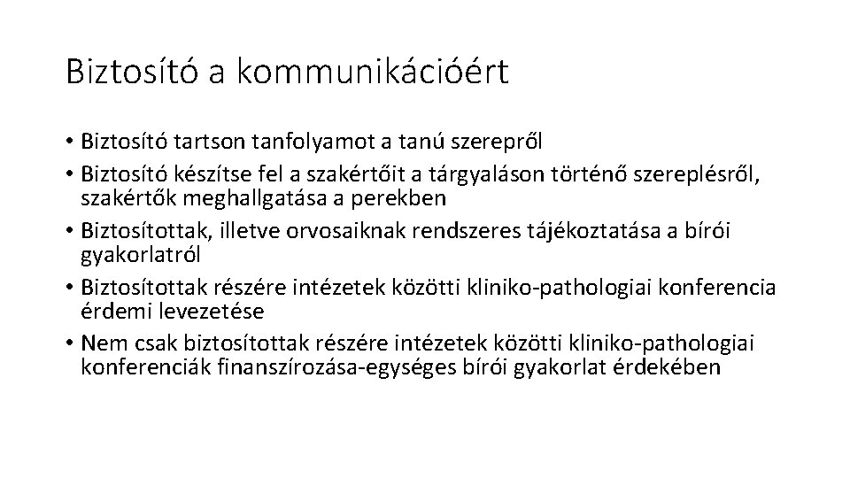 Biztosító a kommunikációért • Biztosító tartson tanfolyamot a tanú szerepről • Biztosító készítse fel