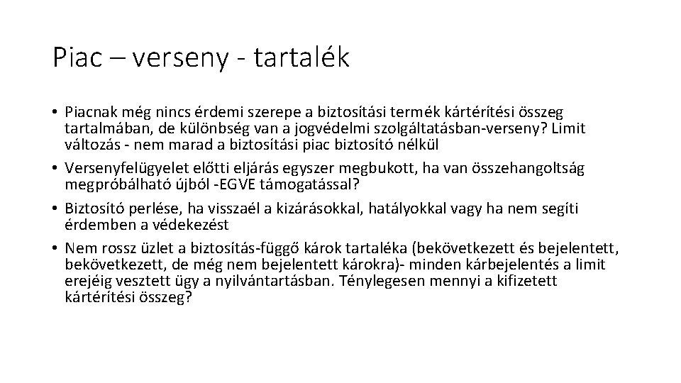 Piac – verseny - tartalék • Piacnak még nincs érdemi szerepe a biztosítási termék