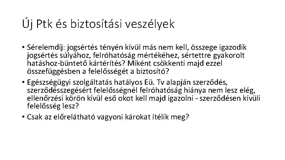 Új Ptk és biztosítási veszélyek • Sérelemdíj: jogsértés tényén kívül más nem kell, összege
