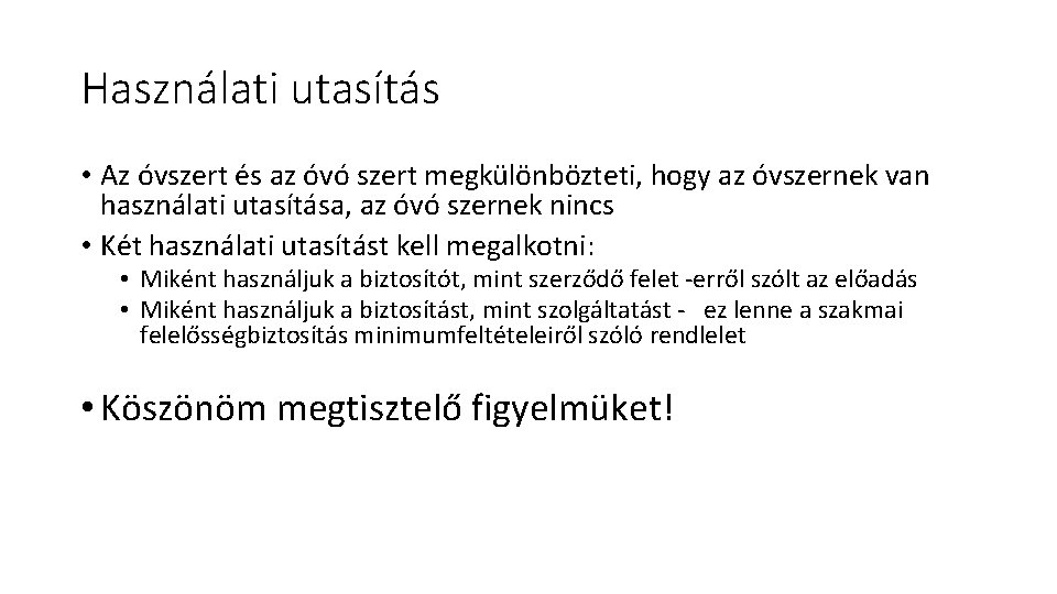 Használati utasítás • Az óvszert és az óvó szert megkülönbözteti, hogy az óvszernek van