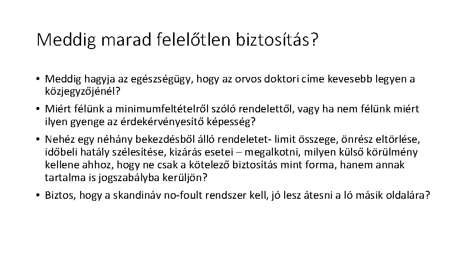 Meddig marad felelőtlen biztosítás? • Meddig hagyja az egészségügy, hogy az orvos doktori címe