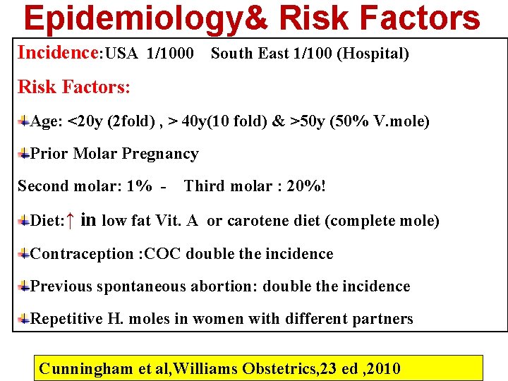 Epidemiology& Risk Factors Incidence: USA 1/1000 South East 1/100 (Hospital) Risk Factors: Age: <20