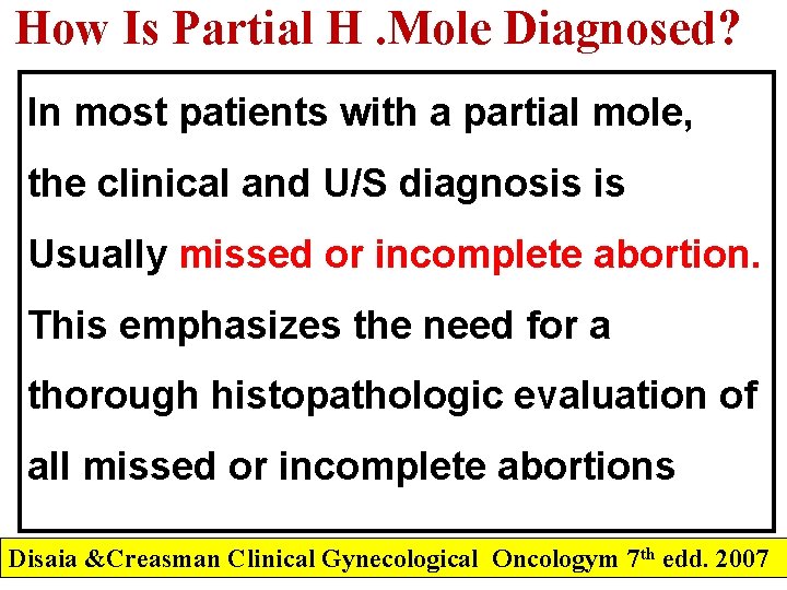 How Is Partial H. Mole Diagnosed? In most patients with a partial mole, the