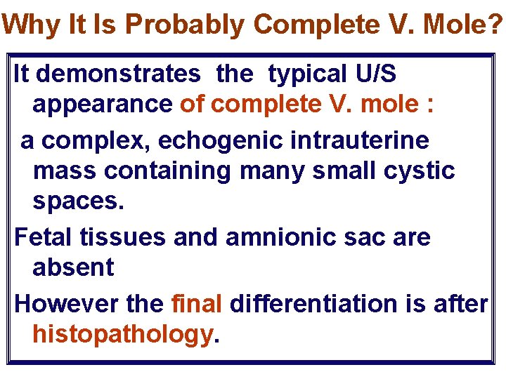 Why It Is Probably Complete V. Mole? It demonstrates the typical U/S appearance of
