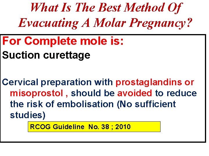 What Is The Best Method Of Evacuating A Molar Pregnancy? For Complete mole is: