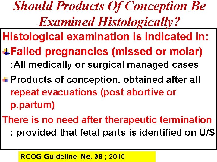 Should Products Of Conception Be Examined Histologically? Histological examination is indicated in: Failed pregnancies