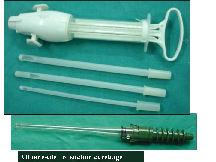Other seats of suction curettage 