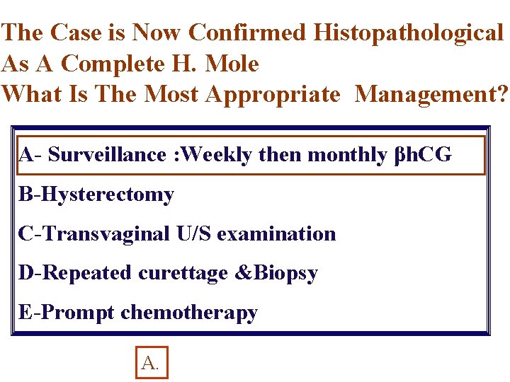 The Case is Now Confirmed Histopathological As A Complete H. Mole What Is The