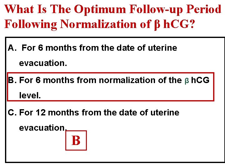 What Is The Optimum Follow-up Period Following Normalization of β h. CG? A. For