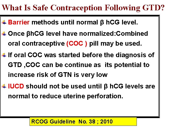 What Is Safe Contraception Following GTD? Barrier methods until normal β h. CG level.