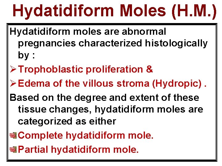 Hydatidiform Moles (H. M. ) Hydatidiform moles are abnormal pregnancies characterized histologically by :