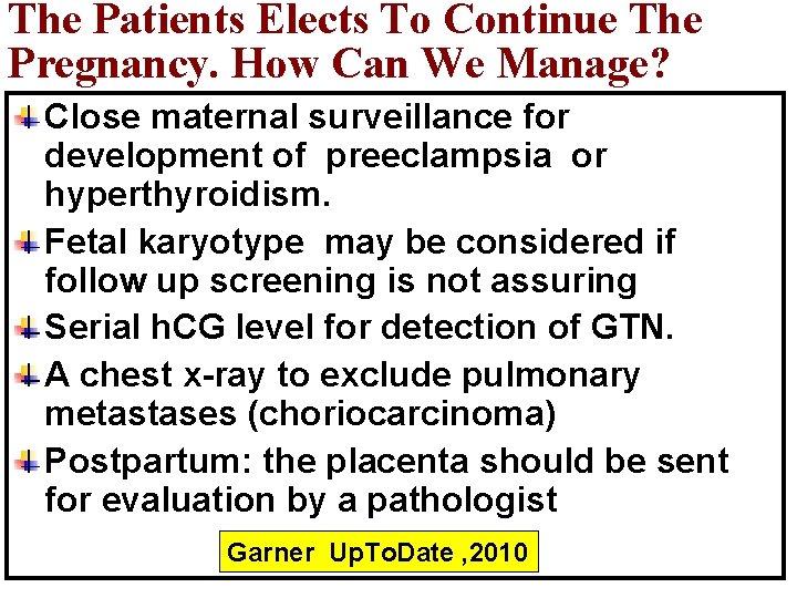 The Patients Elects To Continue The Pregnancy. How Can We Manage? Close maternal surveillance