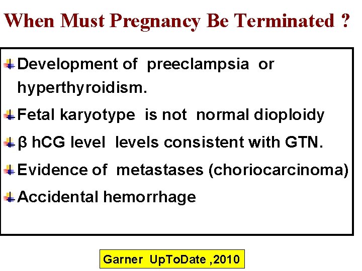 When Must Pregnancy Be Terminated ? Development of preeclampsia or hyperthyroidism. Fetal karyotype is