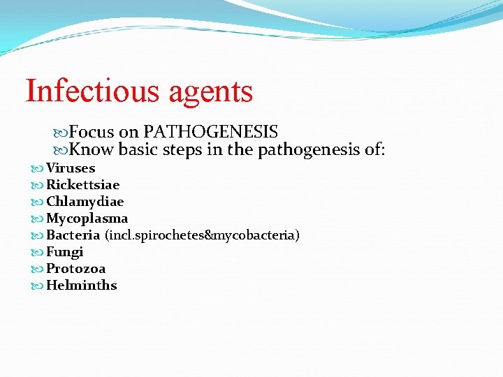 Infectious agents Focus on PATHOGENESIS Know basic steps in the pathogenesis of: Viruses Rickettsiae