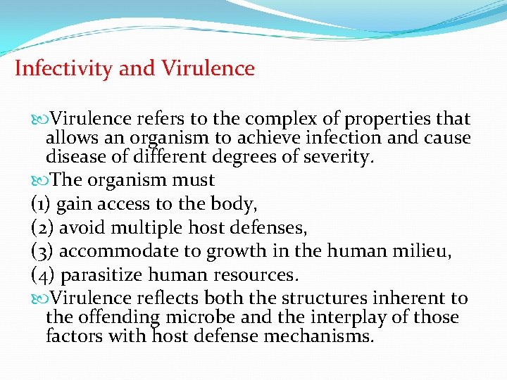 Infectivity and Virulence refers to the complex of properties that allows an organism to