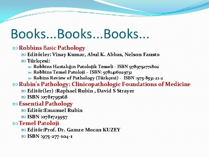 Books. . . Robbins Basic Pathology Editörler: Vinay Kumar, Abul K. Abbas, Nelson Fausto