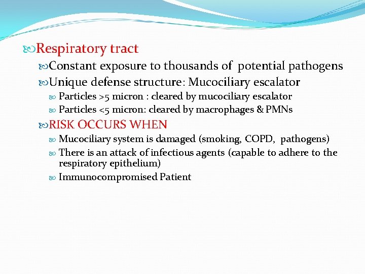  Respiratory tract Constant exposure to thousands of potential pathogens Unique defense structure: Mucociliary