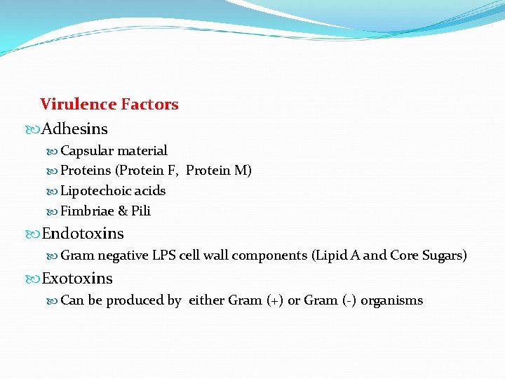 Virulence Factors Adhesins Capsular material Proteins (Protein F, Protein M) Lipotechoic acids Fimbriae &