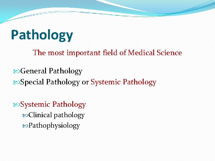 Pathology The most important field of Medical Science General Pathology Special Pathology or Systemic