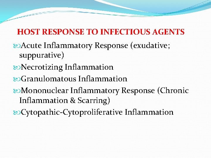 HOST RESPONSE TO INFECTIOUS AGENTS Acute Inflammatory Response (exudative; suppurative) Necrotizing Inflammation Granulomatous Inflammation