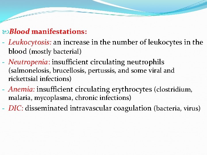  Blood manifestations: - Leukocytosis: an increase in the number of leukocytes in the