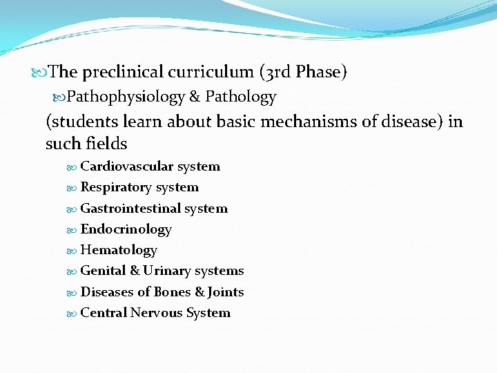  The preclinical curriculum (3 rd Phase) Pathophysiology & Pathology (students learn about basic